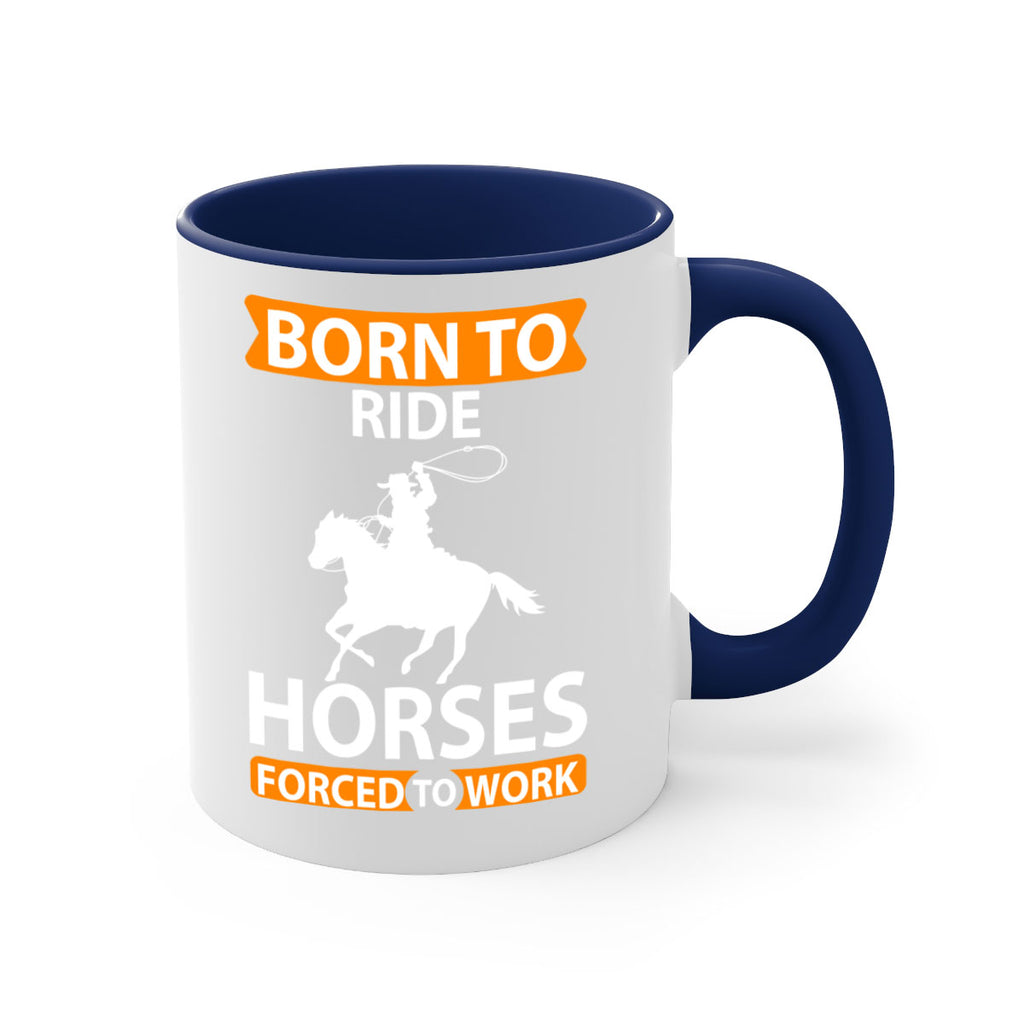 born to ride horses forced to work Style 6#- horse-Mug / Coffee Cup