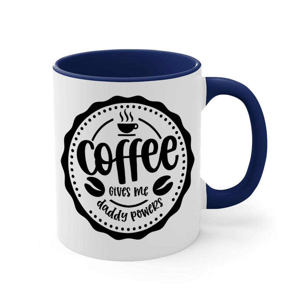 coffee gives me daddy powers 165#- coffee-Mug / Coffee Cup