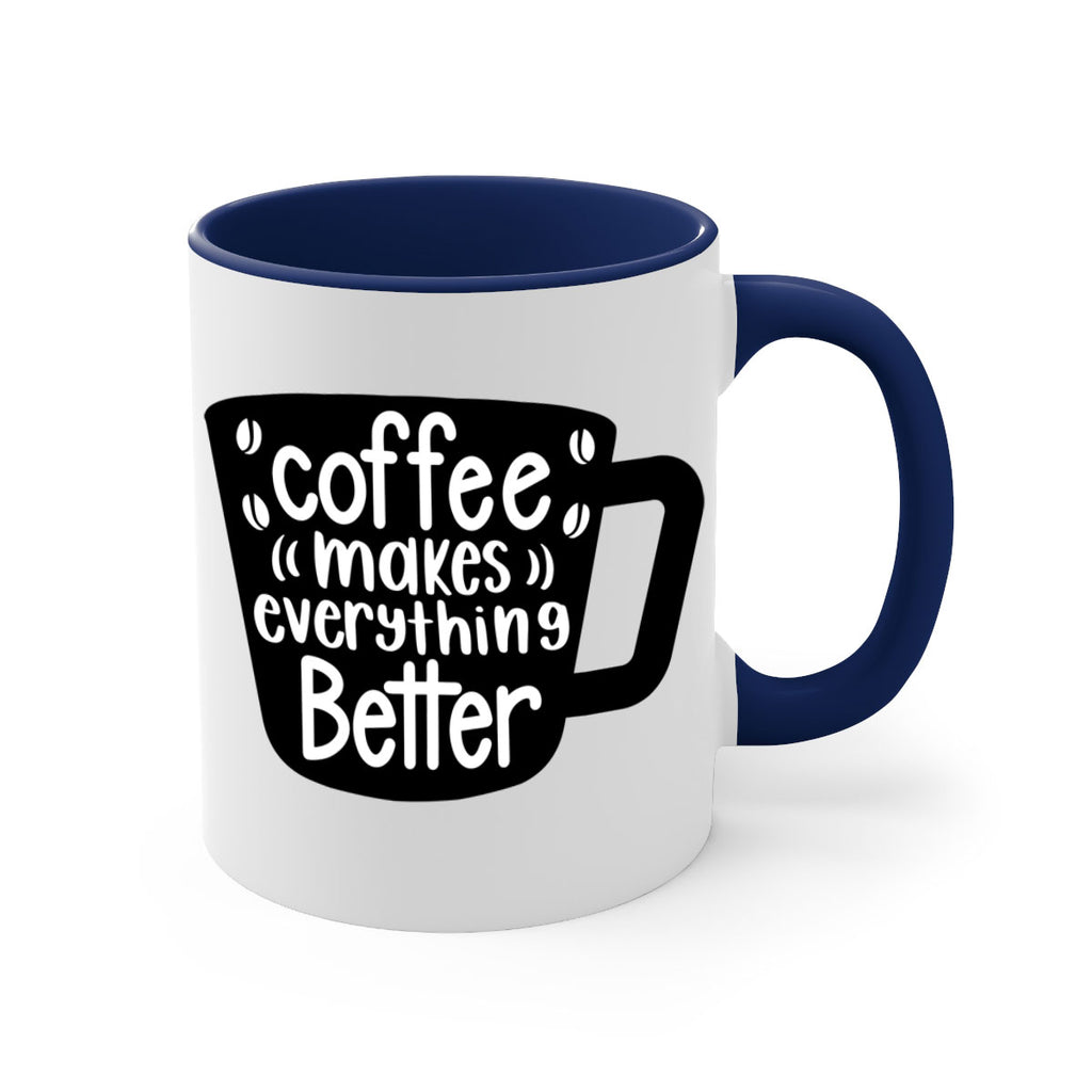 coffee makes everything better 146#- coffee-Mug / Coffee Cup