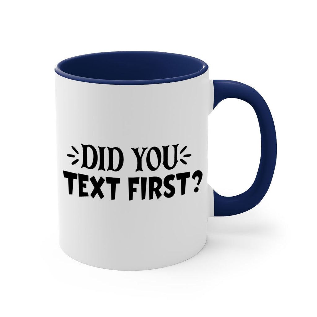 did you text first 74#- home-Mug / Coffee Cup