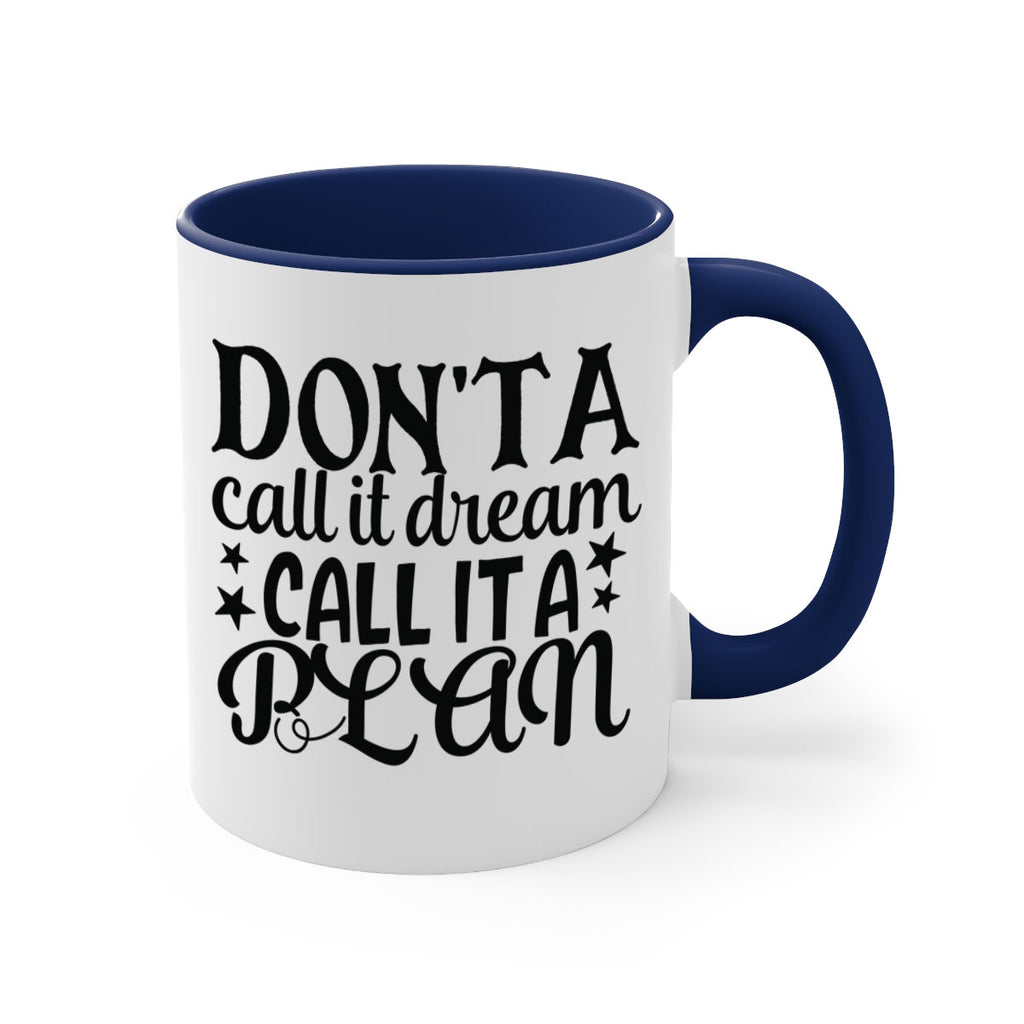 dont a call it dream call it a plan Style 124#- motivation-Mug / Coffee Cup