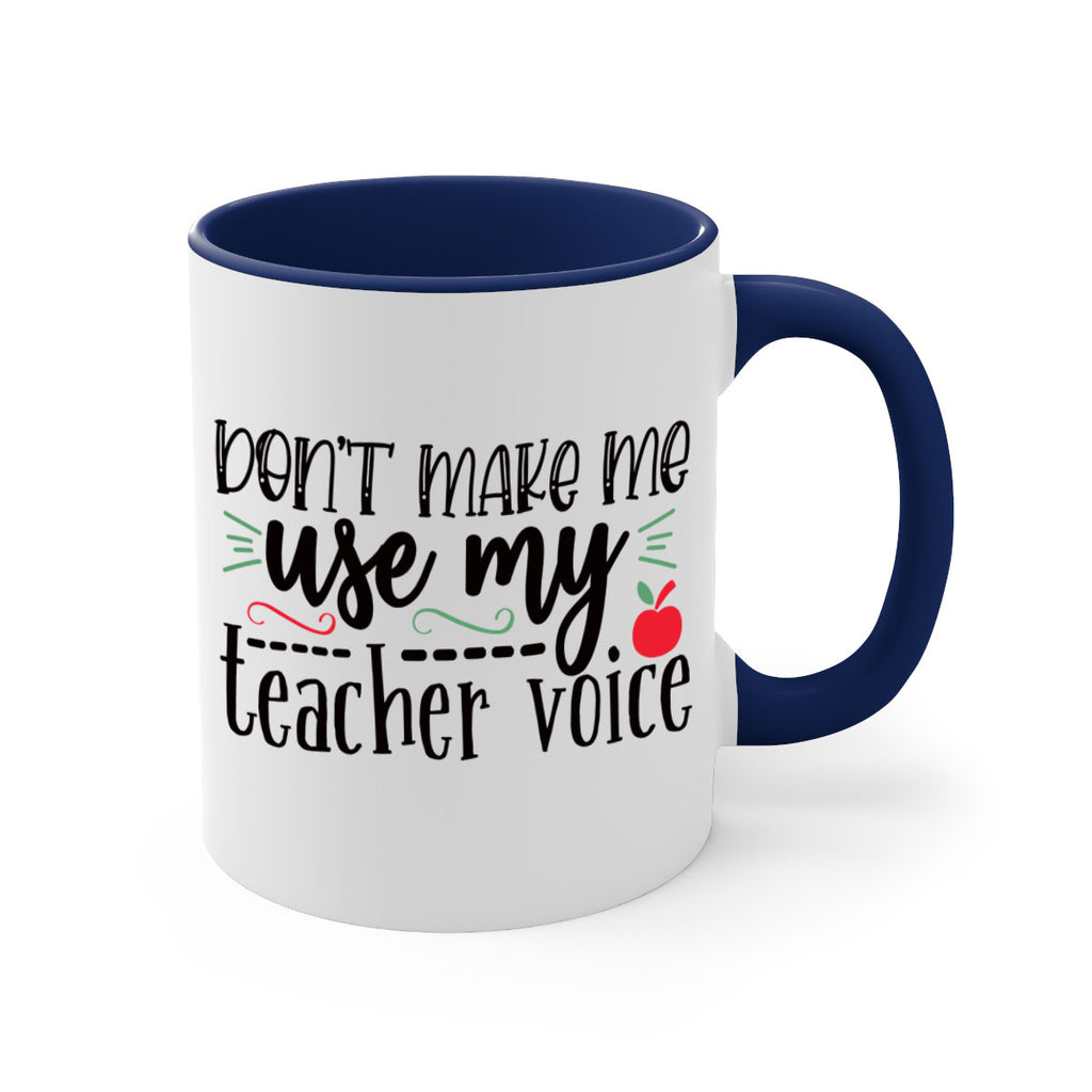 dont make me use my teacher voice Style 117#- teacher-Mug / Coffee Cup
