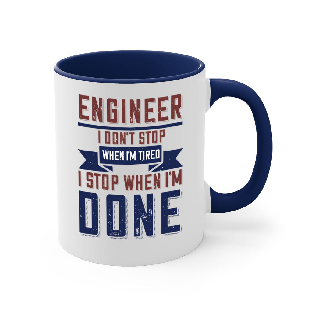 engineer i dont stop when im tired i stop when im done Style 65#- engineer-Mug / Coffee Cup