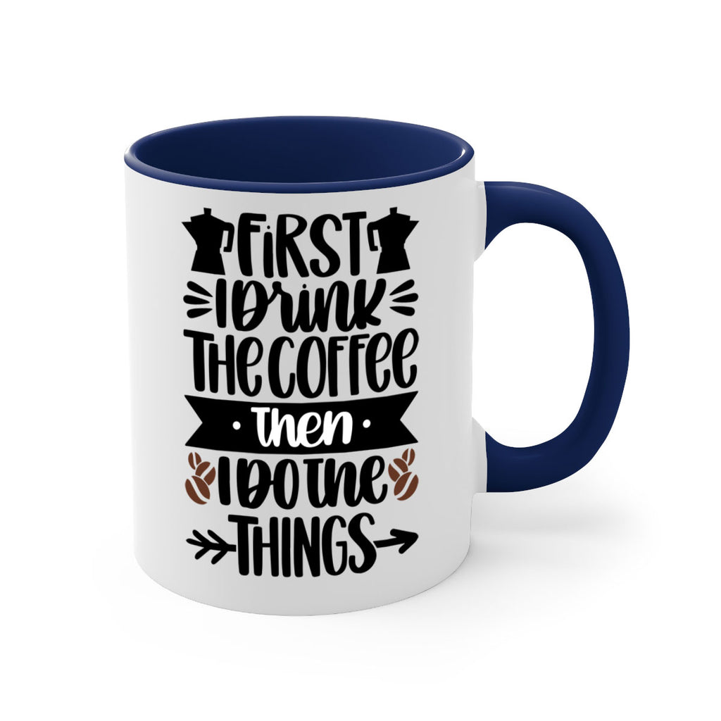 first i drink the coffee then i do the things 122#- coffee-Mug / Coffee Cup