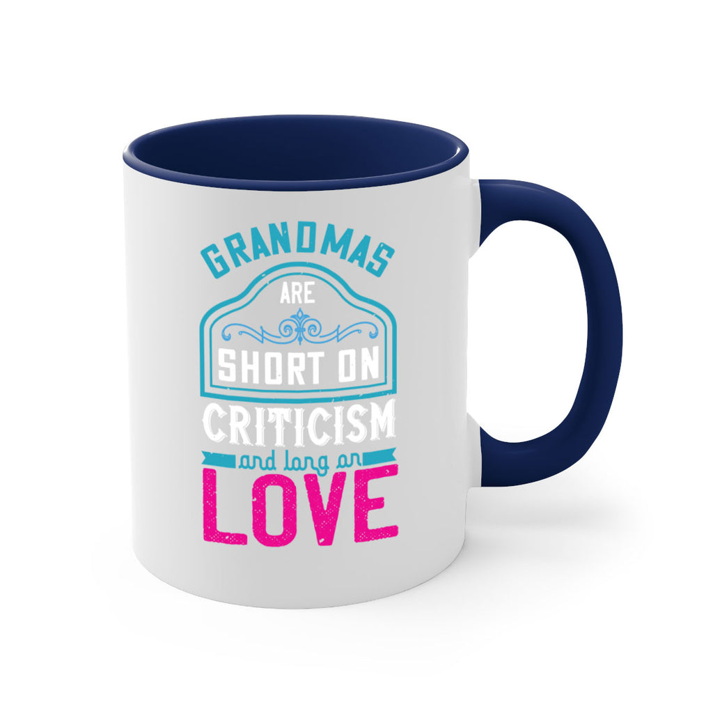grandmas are short on criticism and long on love 174#- mom-Mug / Coffee Cup