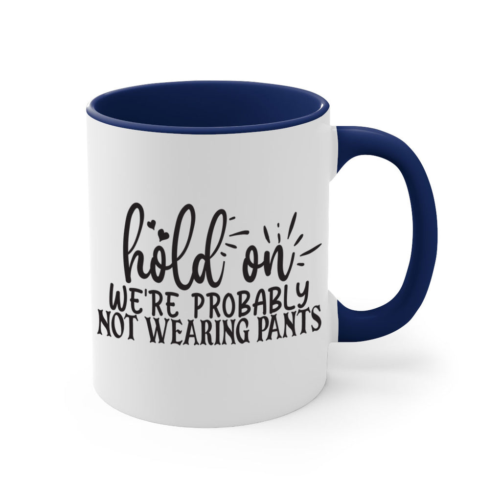 hold on were probably not wearing pants 70#- home-Mug / Coffee Cup