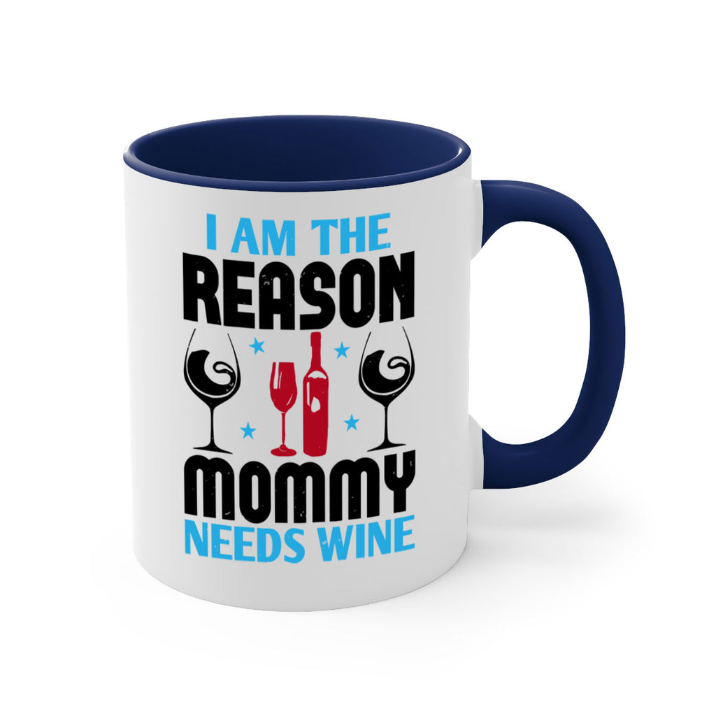 i am the reason mommy needs wine 216#- wine-Mug / Coffee Cup