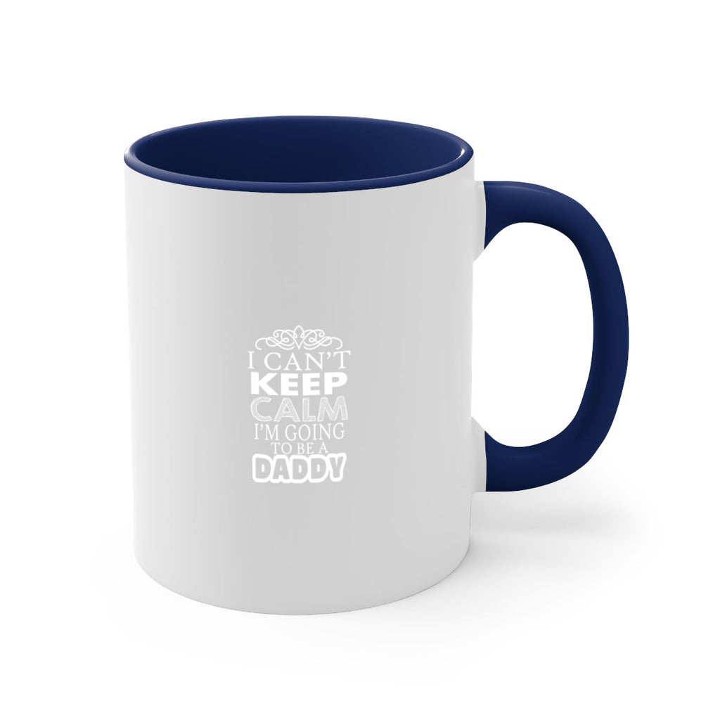 i can not keep clam i am going to be a daddy 6#- dad-Mug / Coffee Cup