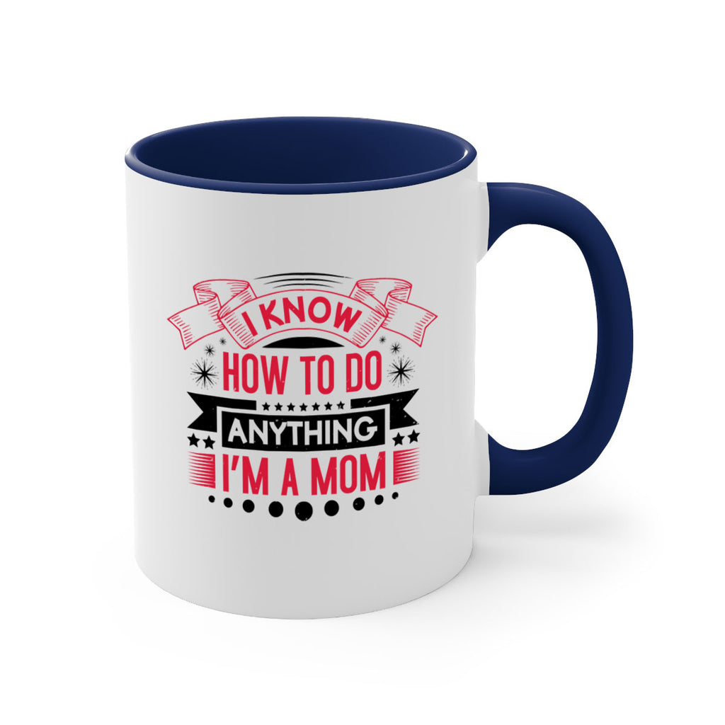 i know how to do anything im a mom 62#- mothers day-Mug / Coffee Cup