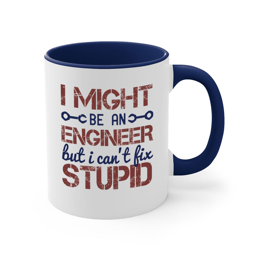 i might be an engineer but i cant fix stupid Style 51#- engineer-Mug / Coffee Cup