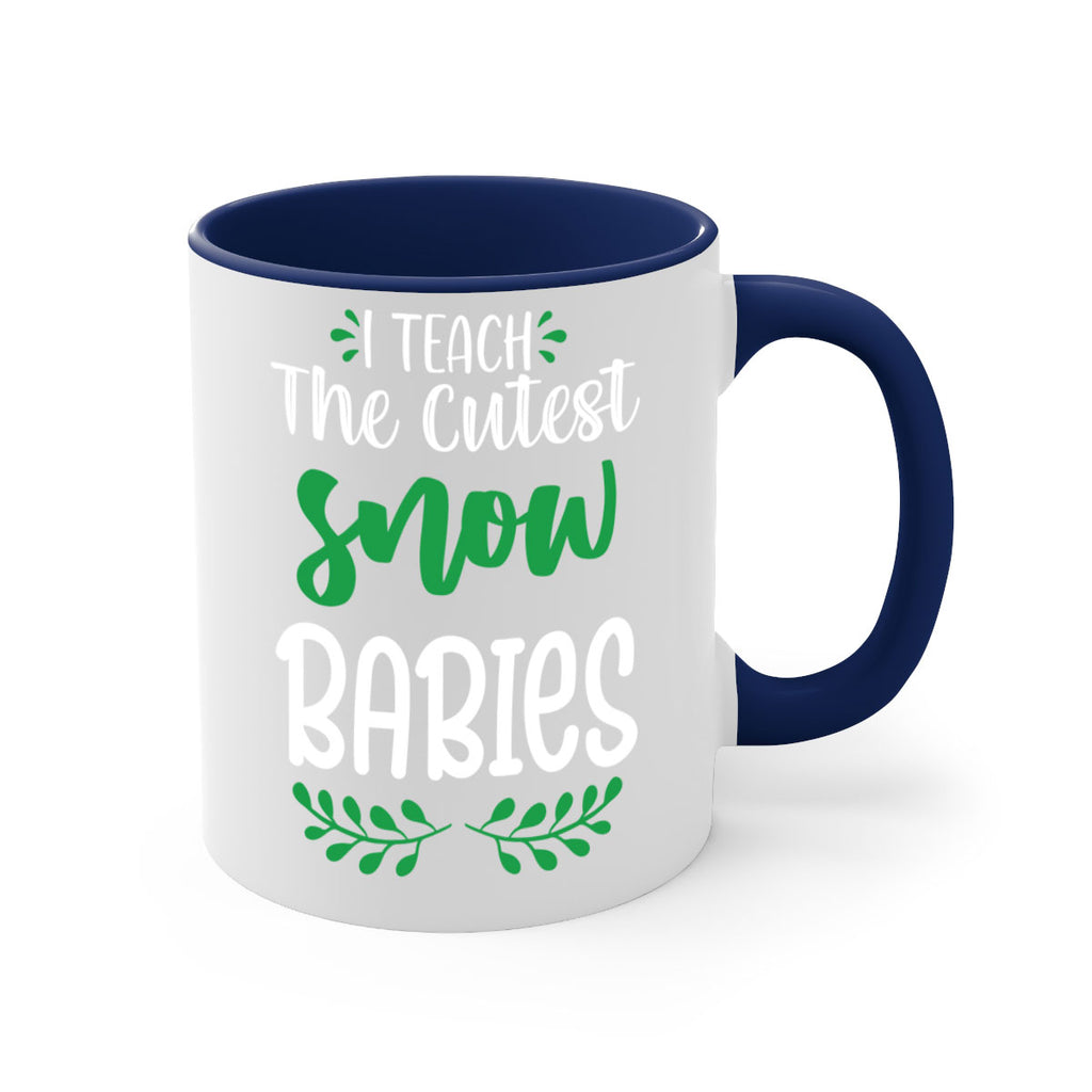 i teach the cutest snow babies style 349#- christmas-Mug / Coffee Cup