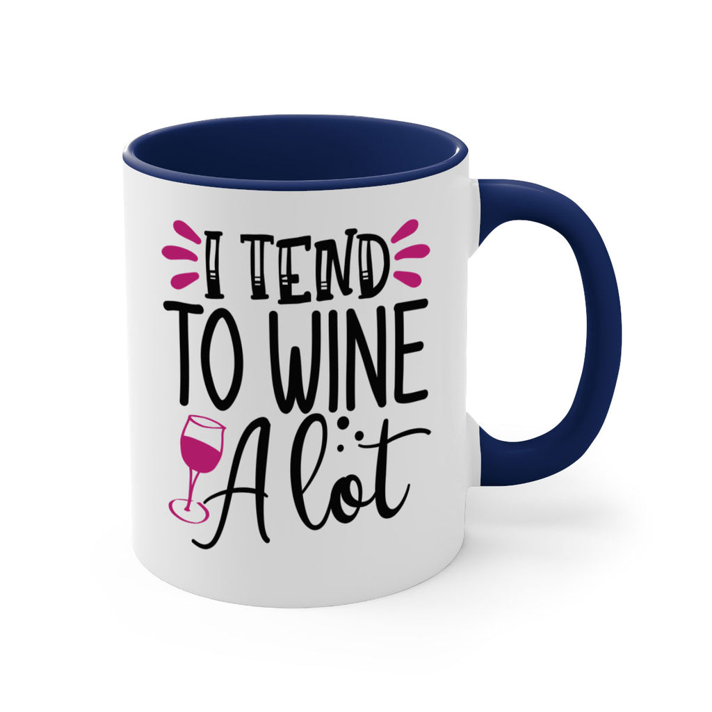 i tend to wine a lot 196#- wine-Mug / Coffee Cup