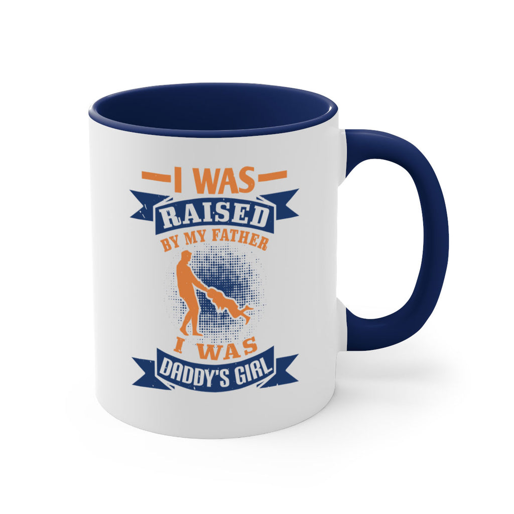 i was raised by my father 212#- fathers day-Mug / Coffee Cup