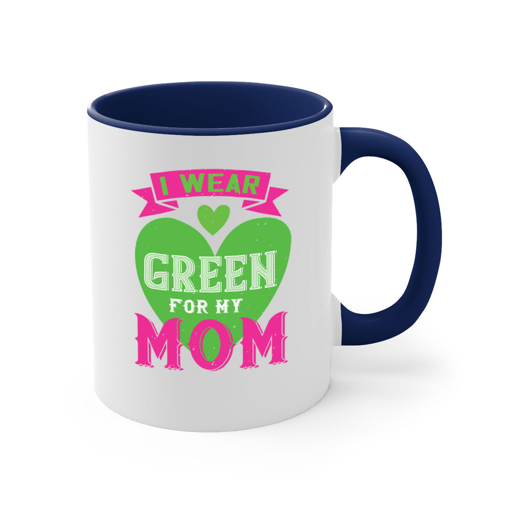 i were green for my mom 149#- mom-Mug / Coffee Cup