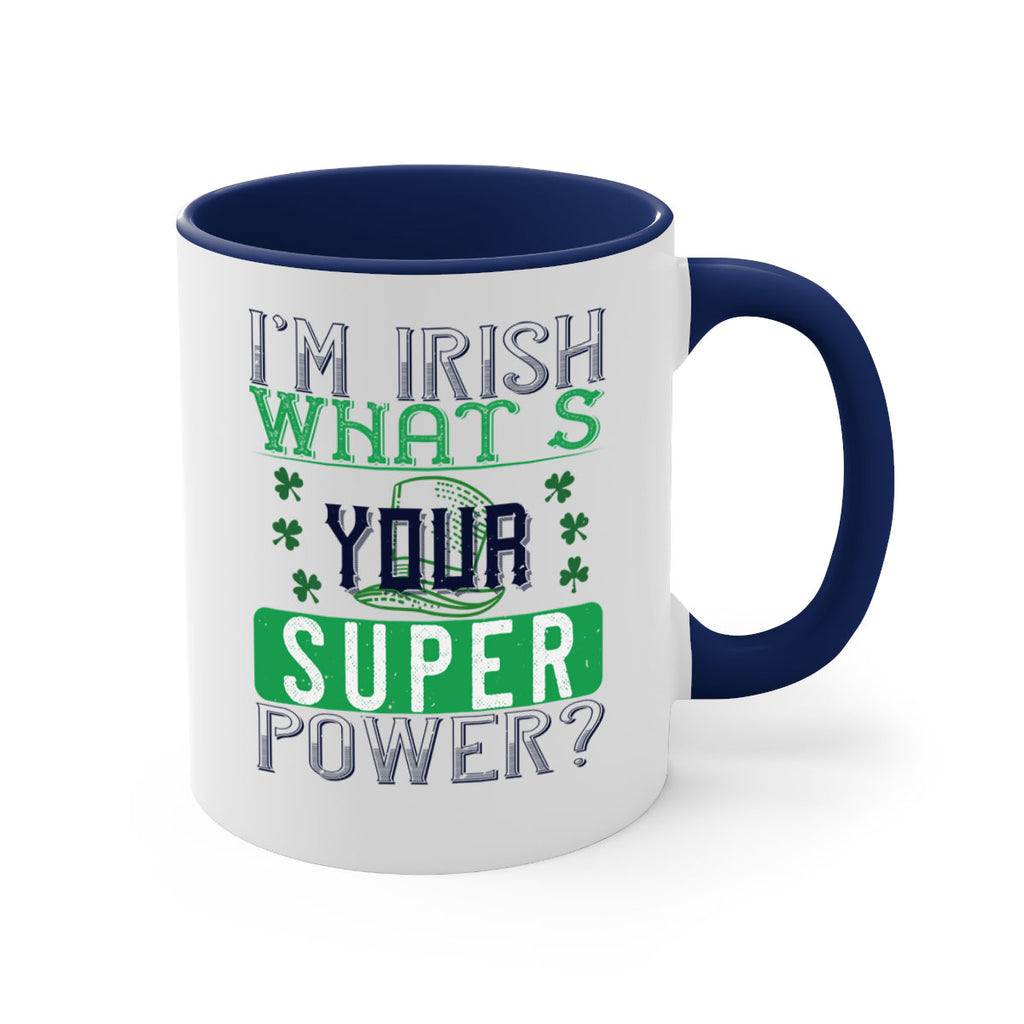 i’m irish what’s your super power Style 128#- St Patricks Day-Mug / Coffee Cup