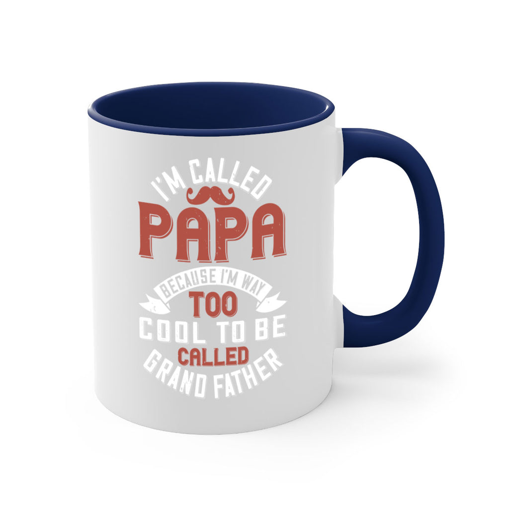 im called papa because im way too cool to be called grand father 229#- fathers day-Mug / Coffee Cup