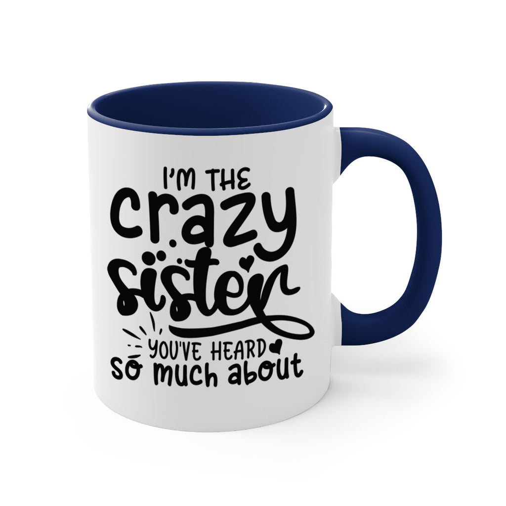 im the crazy sister youve heard so much about 64#- sister-Mug / Coffee Cup
