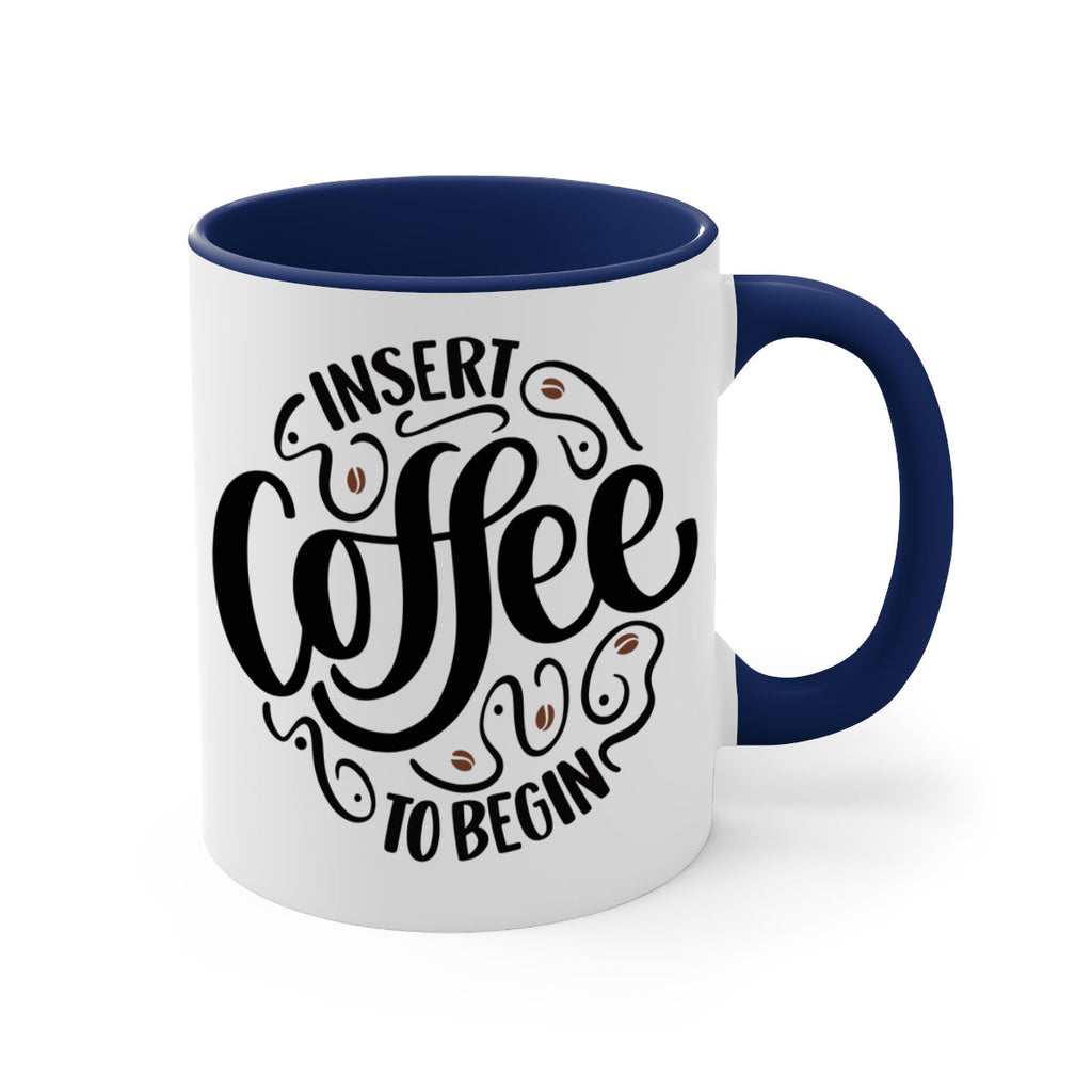 insert coffee to begin 91#- coffee-Mug / Coffee Cup