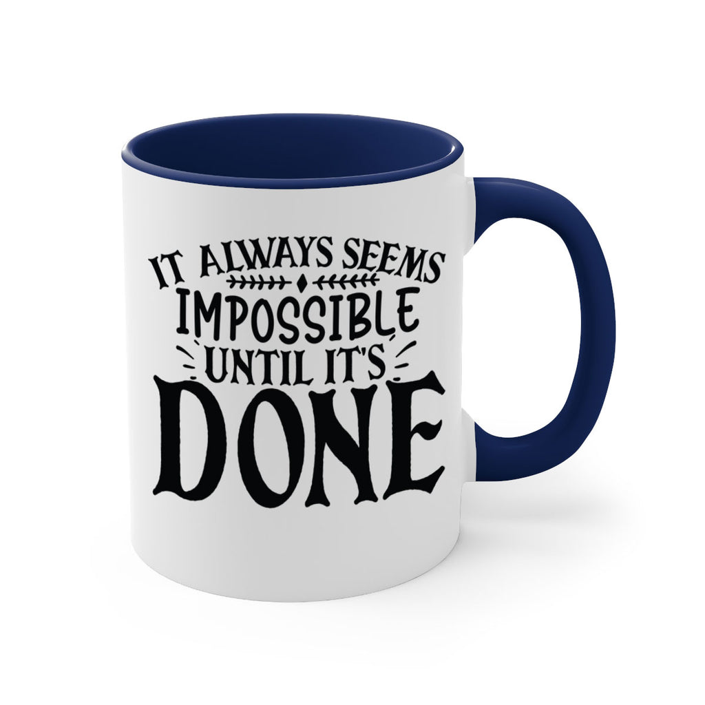 it always seems impossible until its done Style 93#- motivation-Mug / Coffee Cup