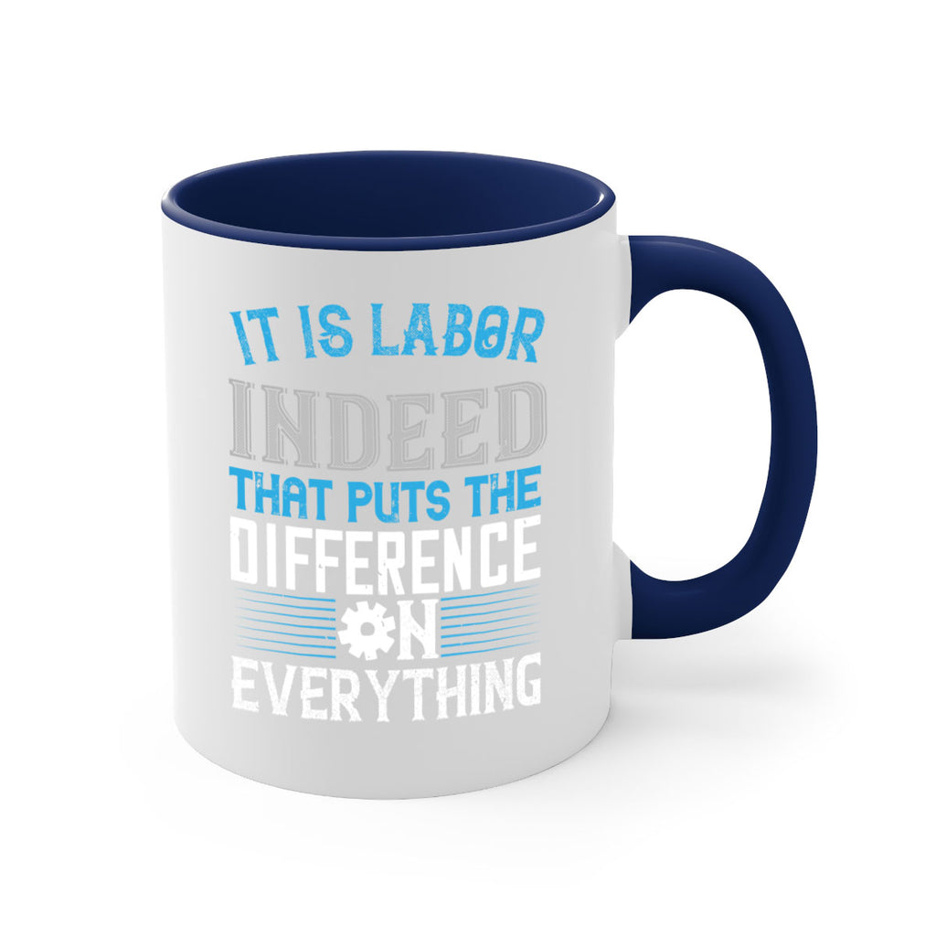 it is labor indeed that puts the difference on everything 34#- labor day-Mug / Coffee Cup