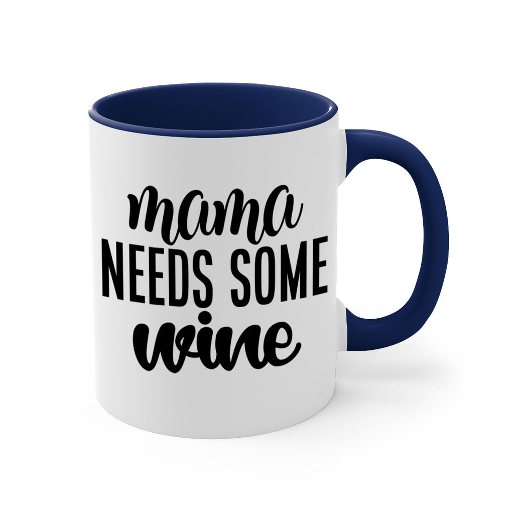 mama needs some wine 183#- wine-Mug / Coffee Cup