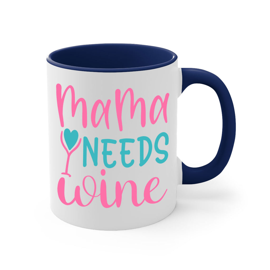 mama needs wine 322#- mom-Mug / Coffee Cup