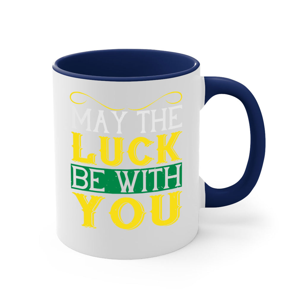 may the luck be with you Style 116#- St Patricks Day-Mug / Coffee Cup
