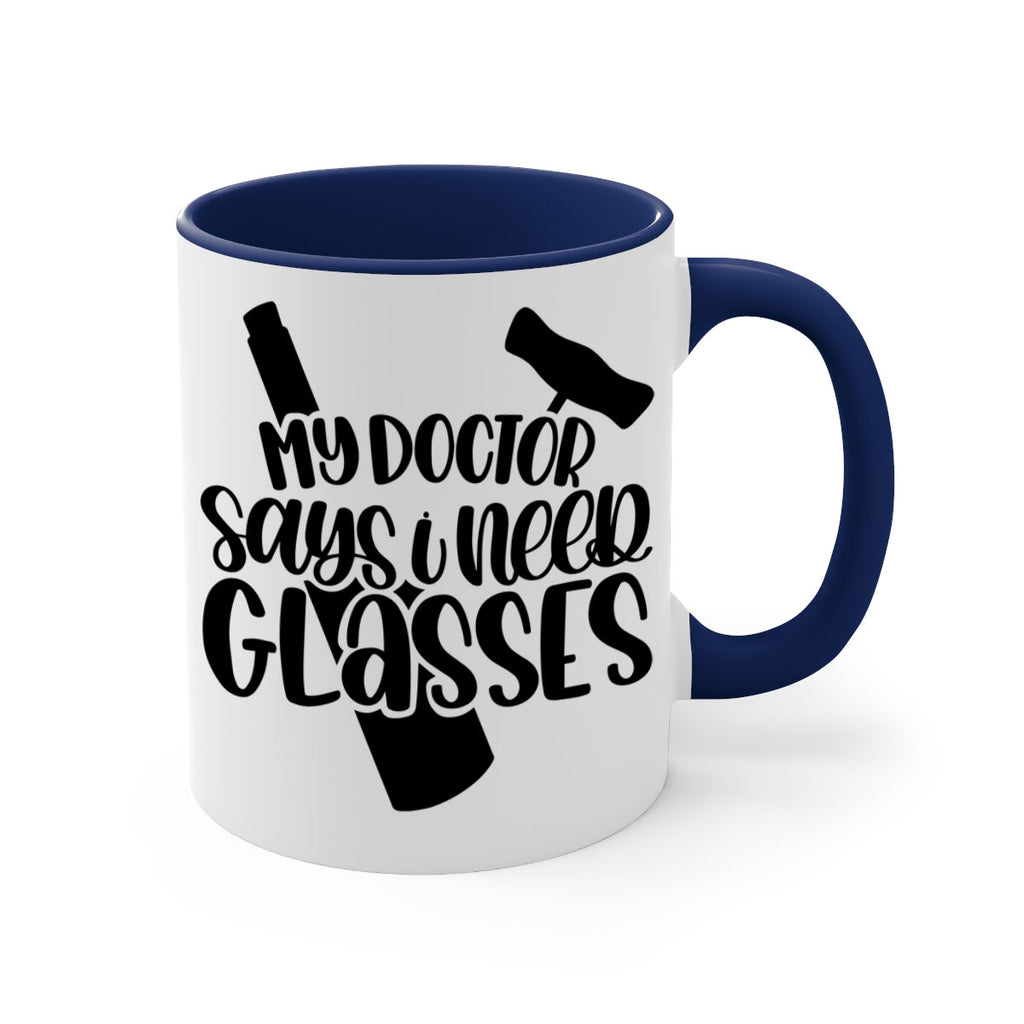 my doctor says i need glasses 36#- wine-Mug / Coffee Cup