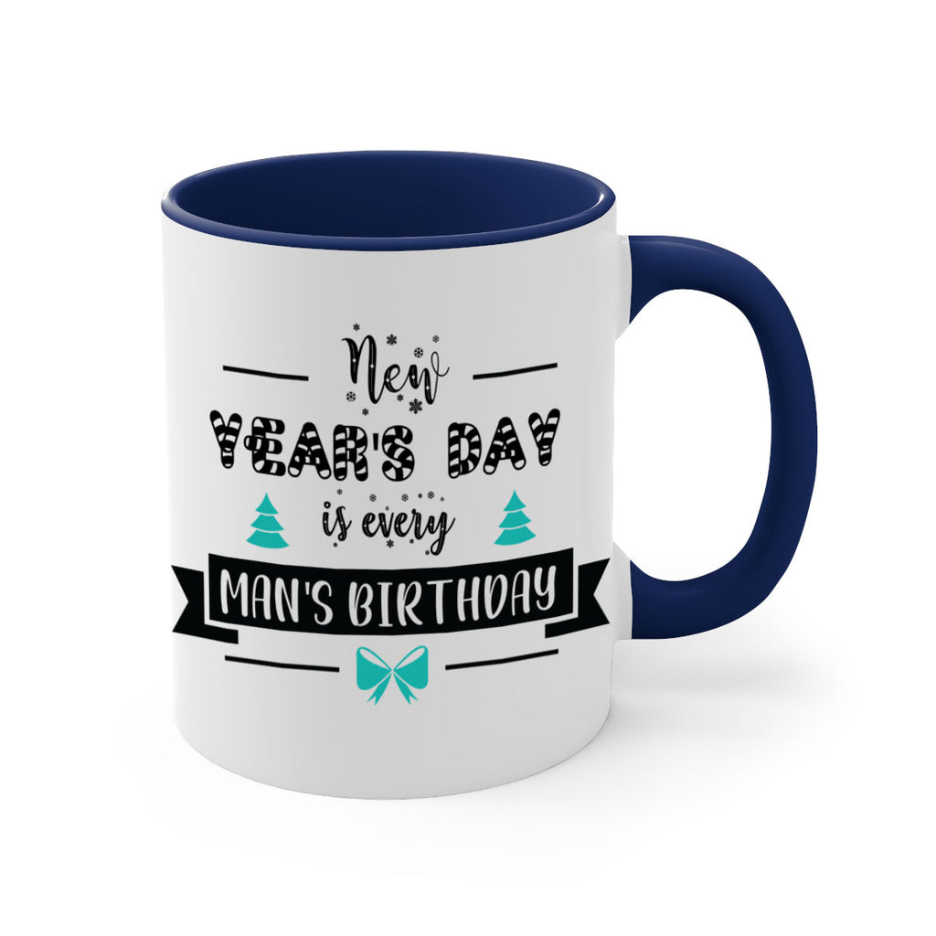 new year's day is every man's birthday style 537#- christmas-Mug / Coffee Cup