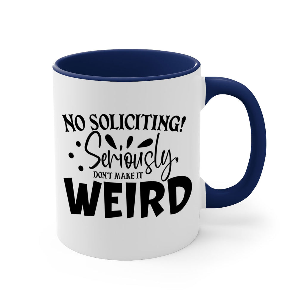 no soliciting seriously dont make it weird 59#- home-Mug / Coffee Cup