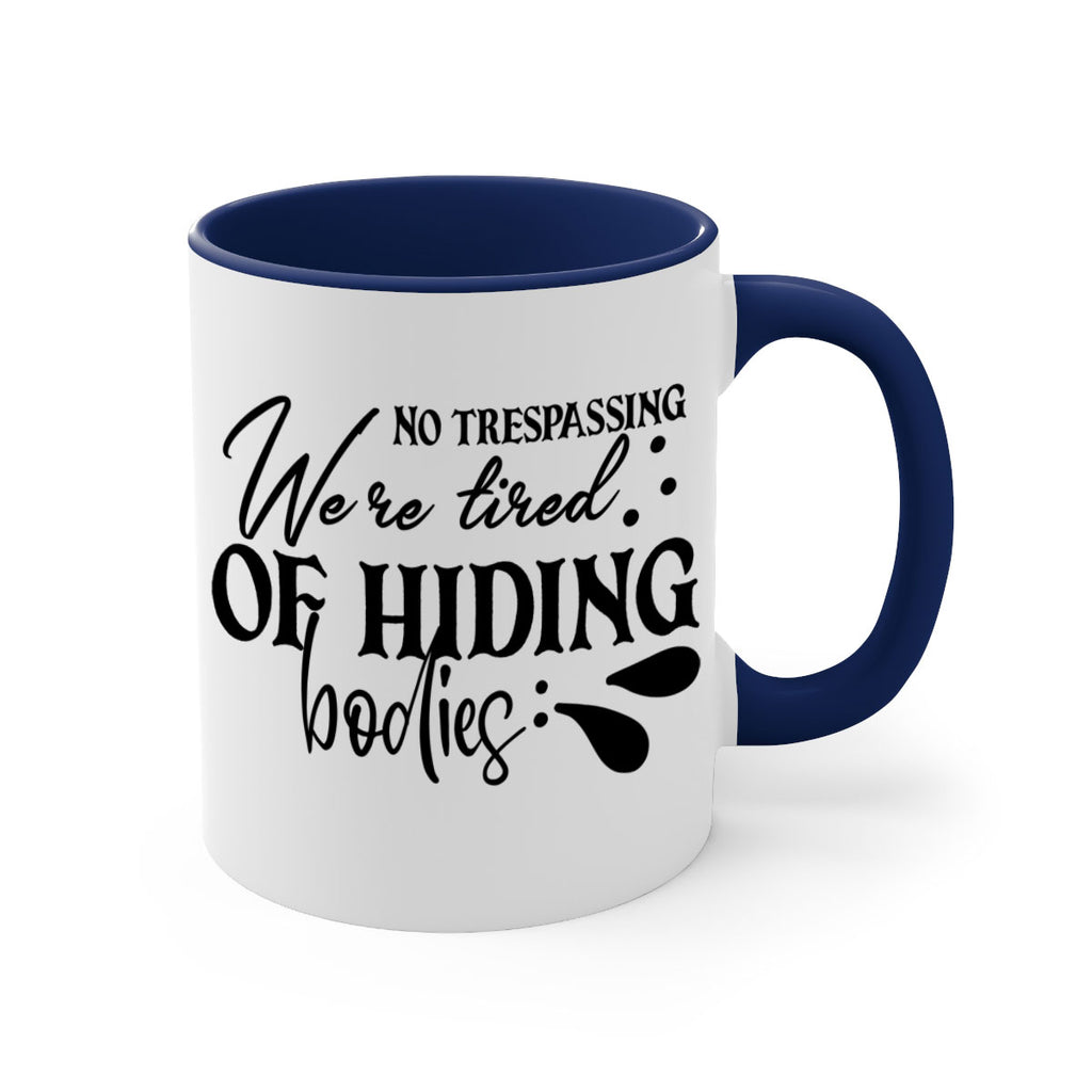 no trespassing were tired of hiding bodies 58#- home-Mug / Coffee Cup