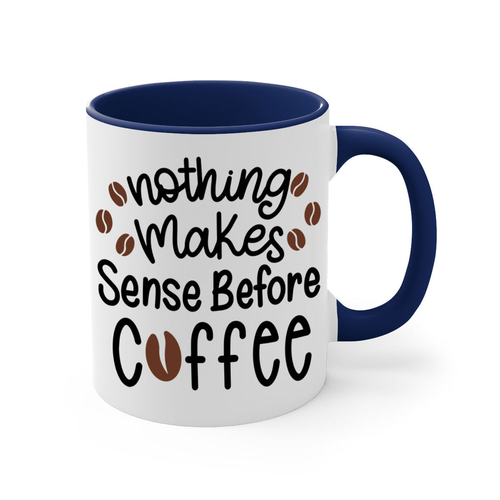 nothing makes sense before coffee 56#- coffee-Mug / Coffee Cup