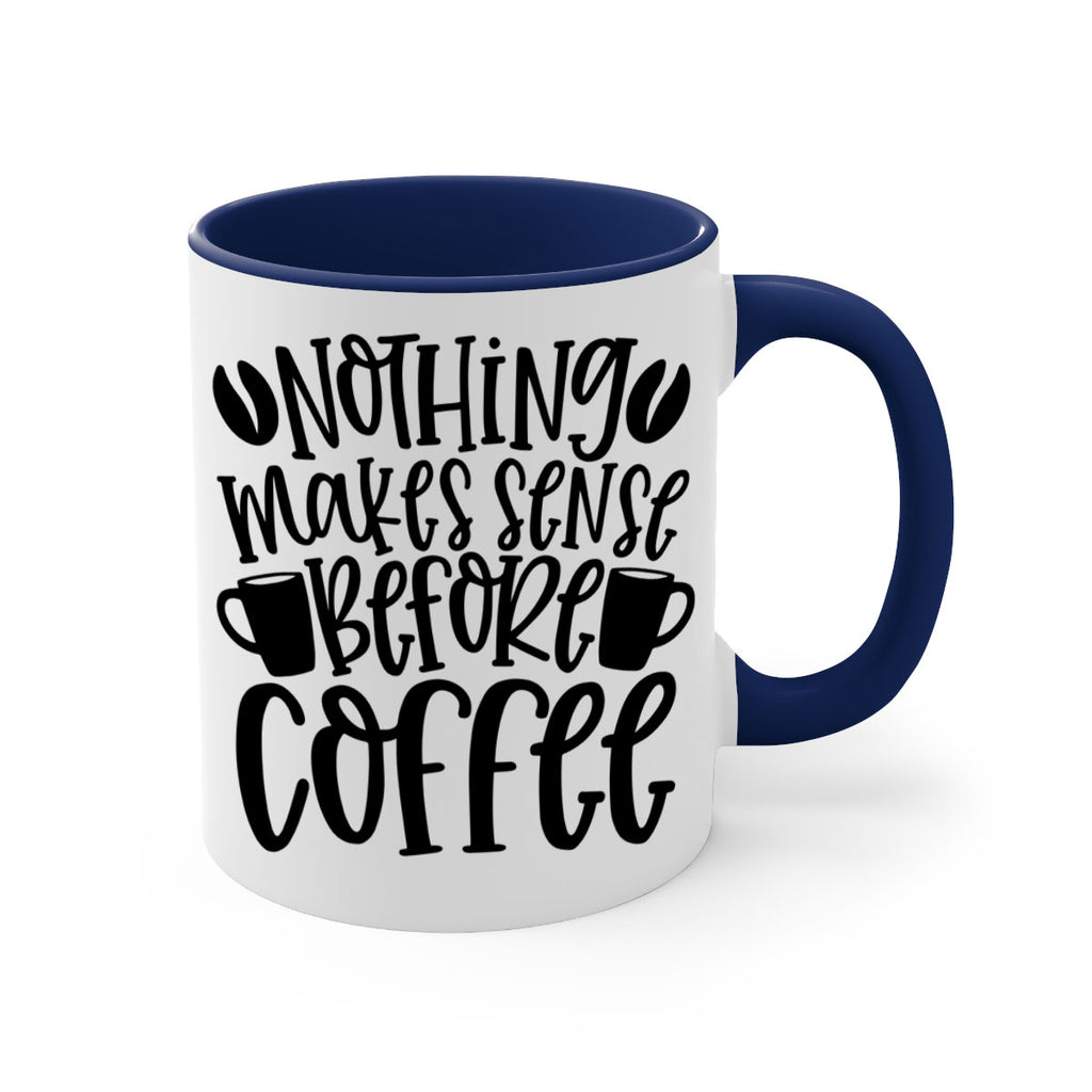 nothing makes sense before coffee 57#- coffee-Mug / Coffee Cup