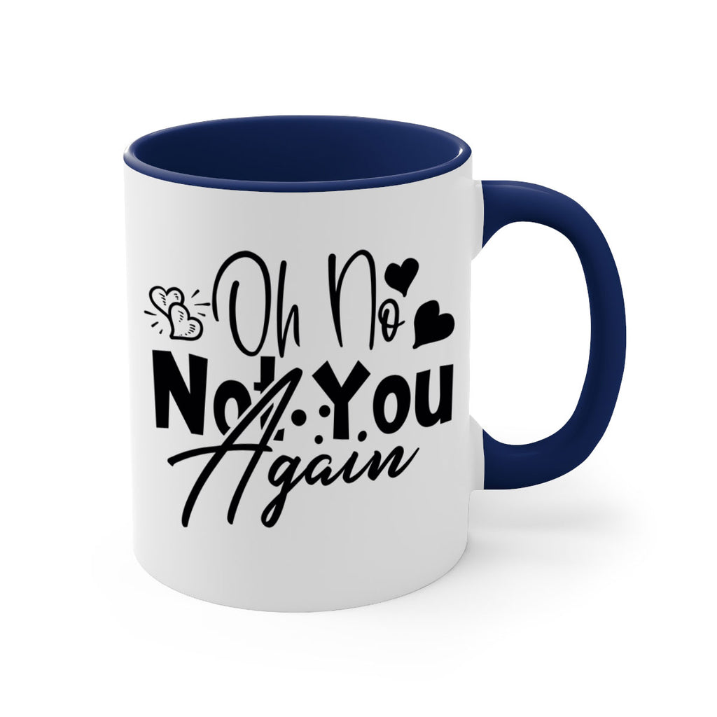 oh no not you again 56#- home-Mug / Coffee Cup