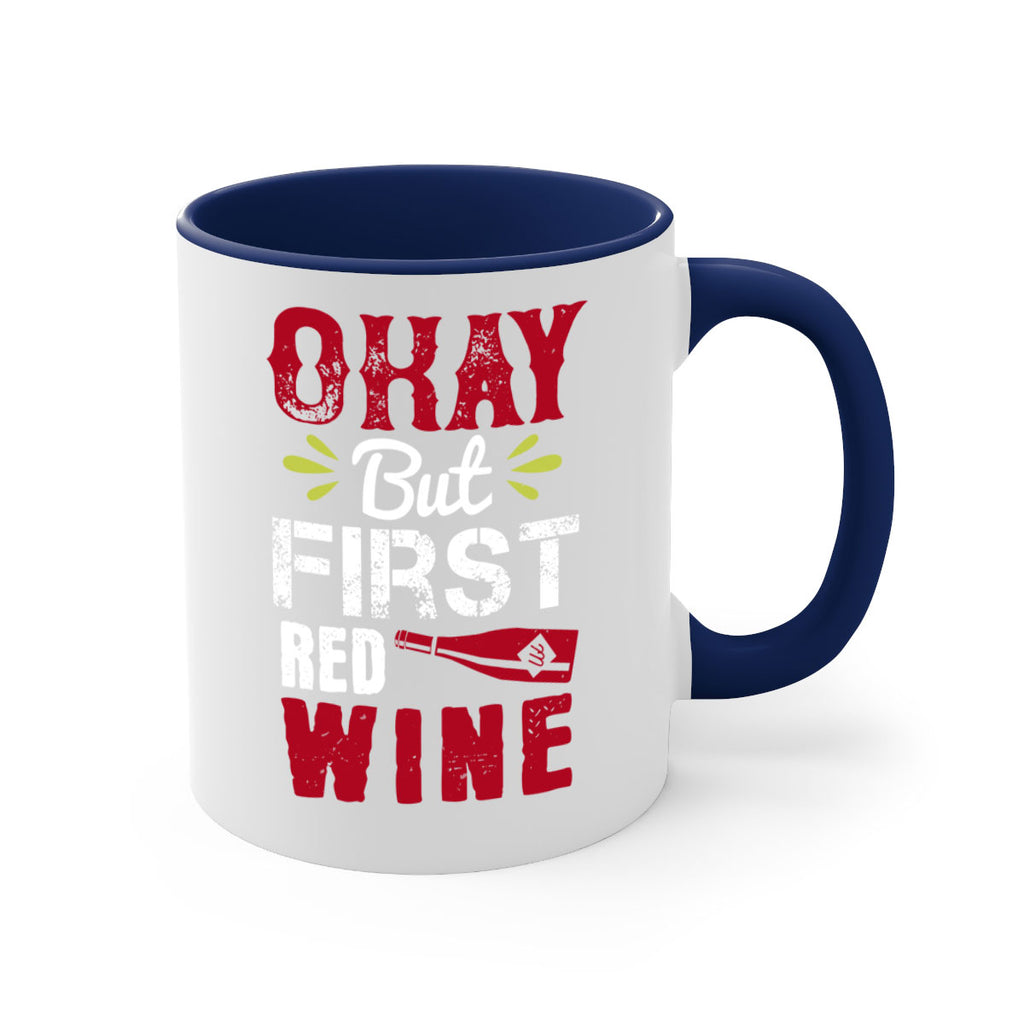 okay but first red wine 124#- wine-Mug / Coffee Cup