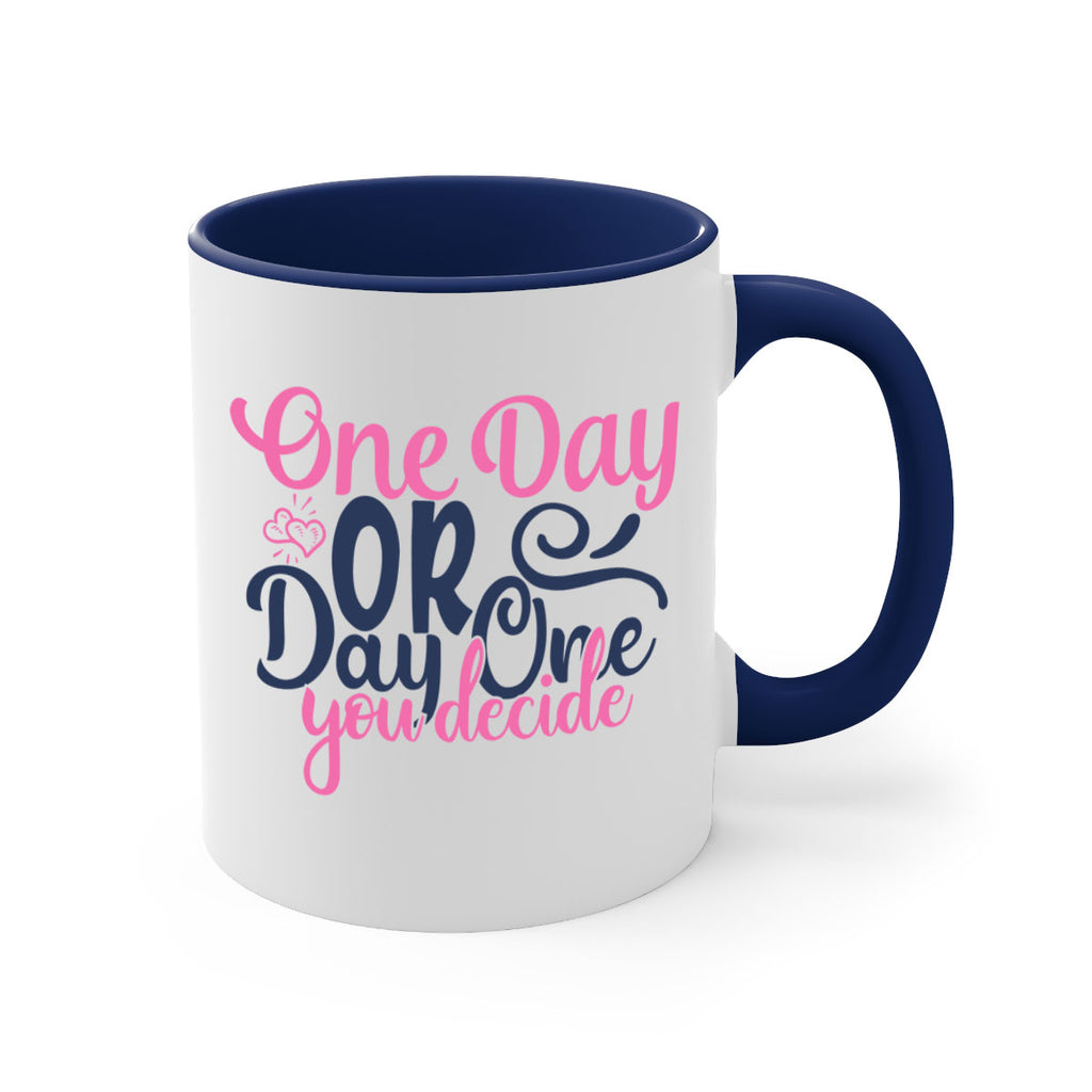 one day or day one you decide Style 80#- motivation-Mug / Coffee Cup