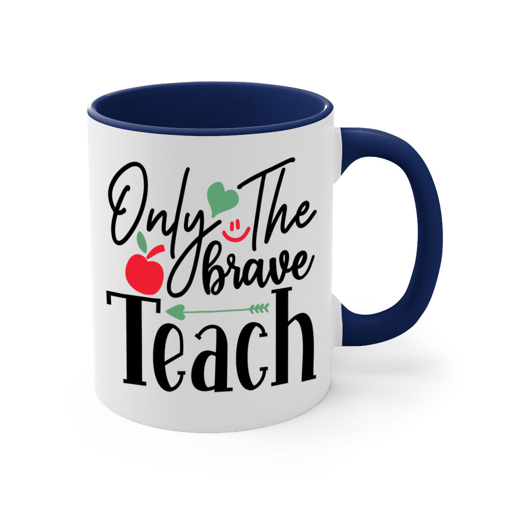 only the brave teach Style 155#- teacher-Mug / Coffee Cup