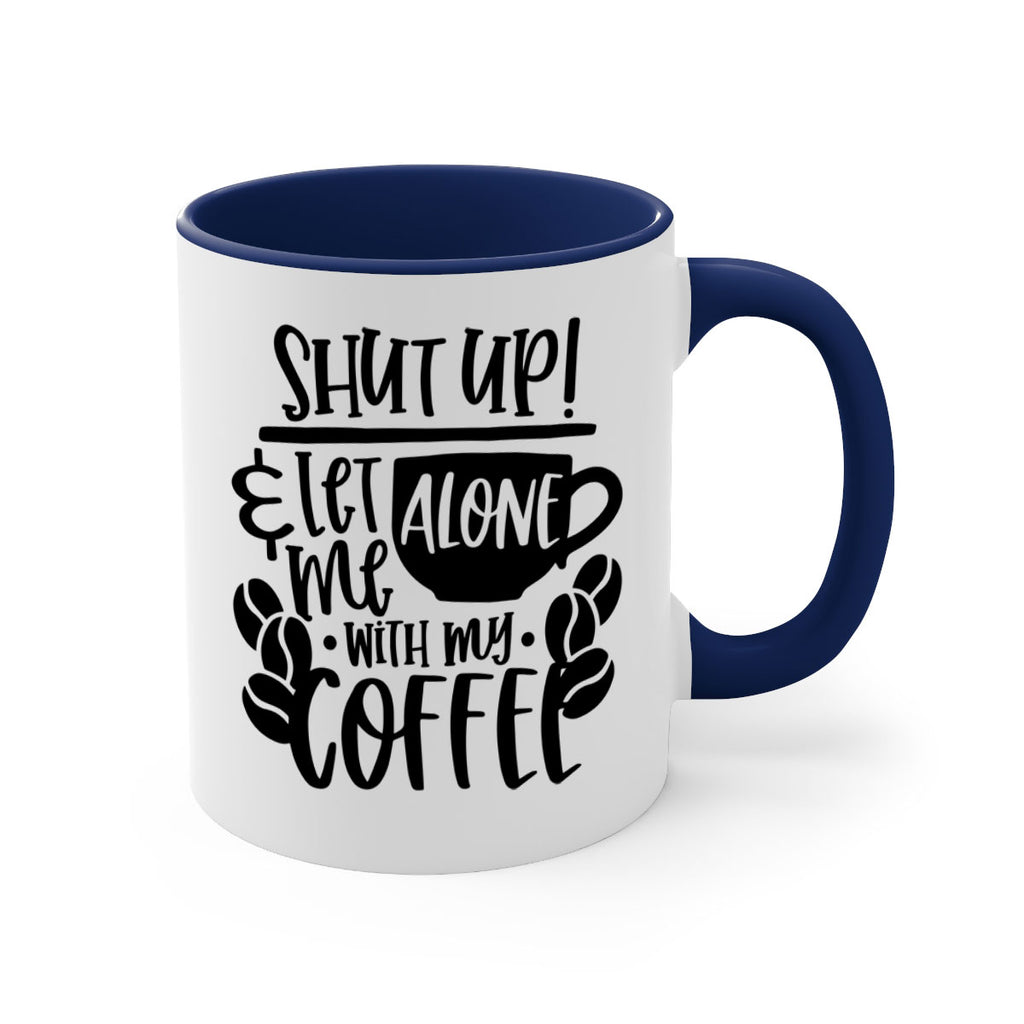 shut up let me alone with my coffee 35#- coffee-Mug / Coffee Cup