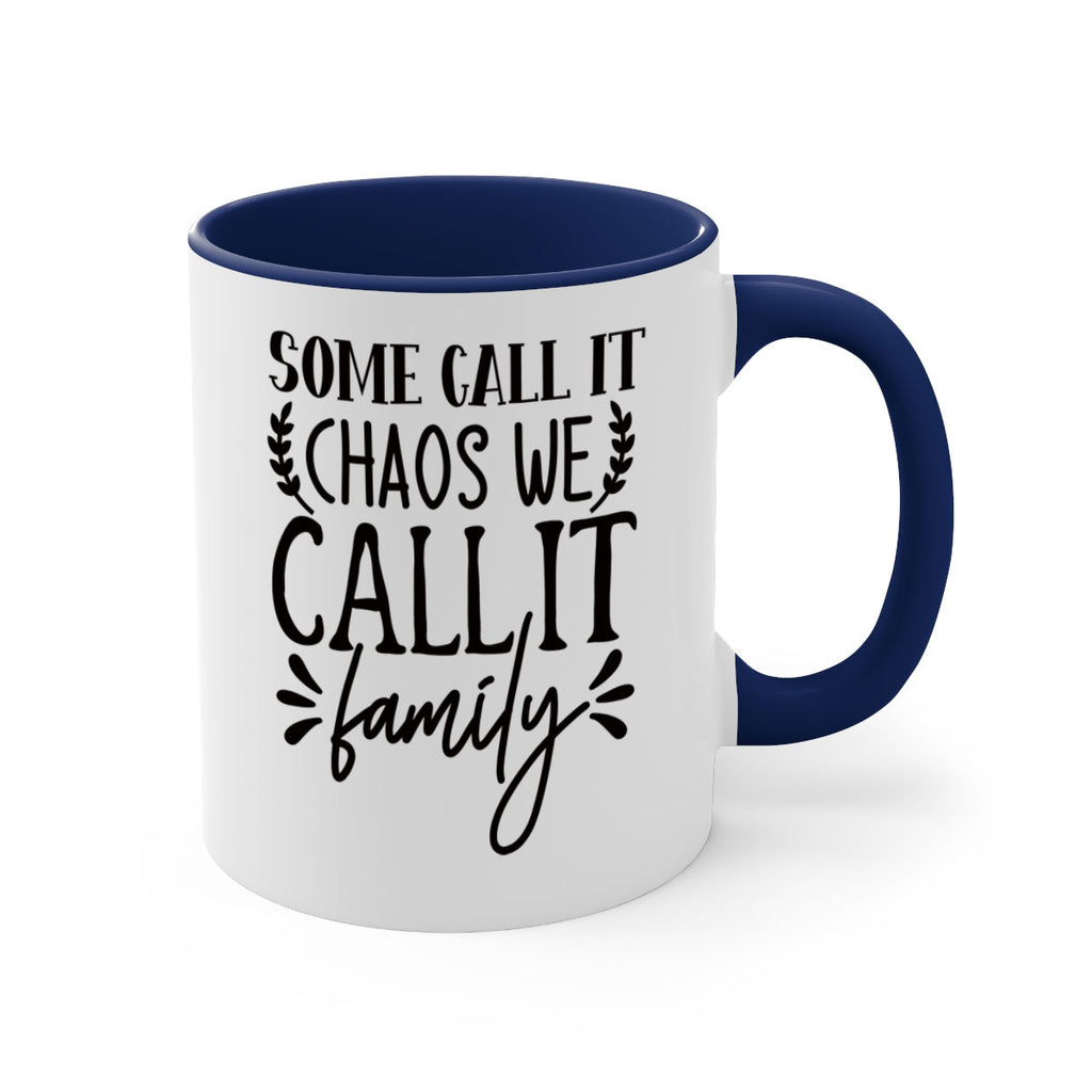 some call it chaos we call it family 94#- home-Mug / Coffee Cup