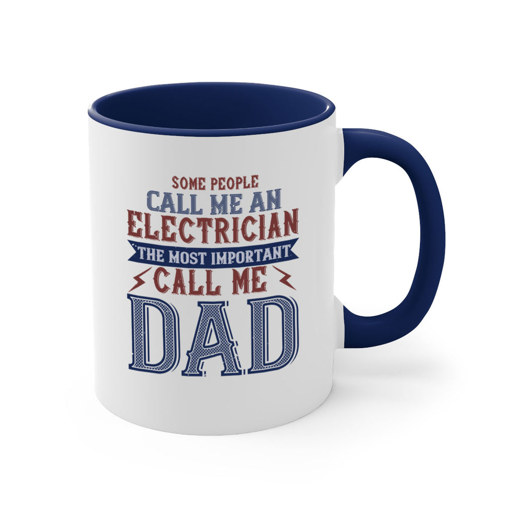 some people call me an electrician the most important call me dad Style 40#- engineer-Mug / Coffee Cup