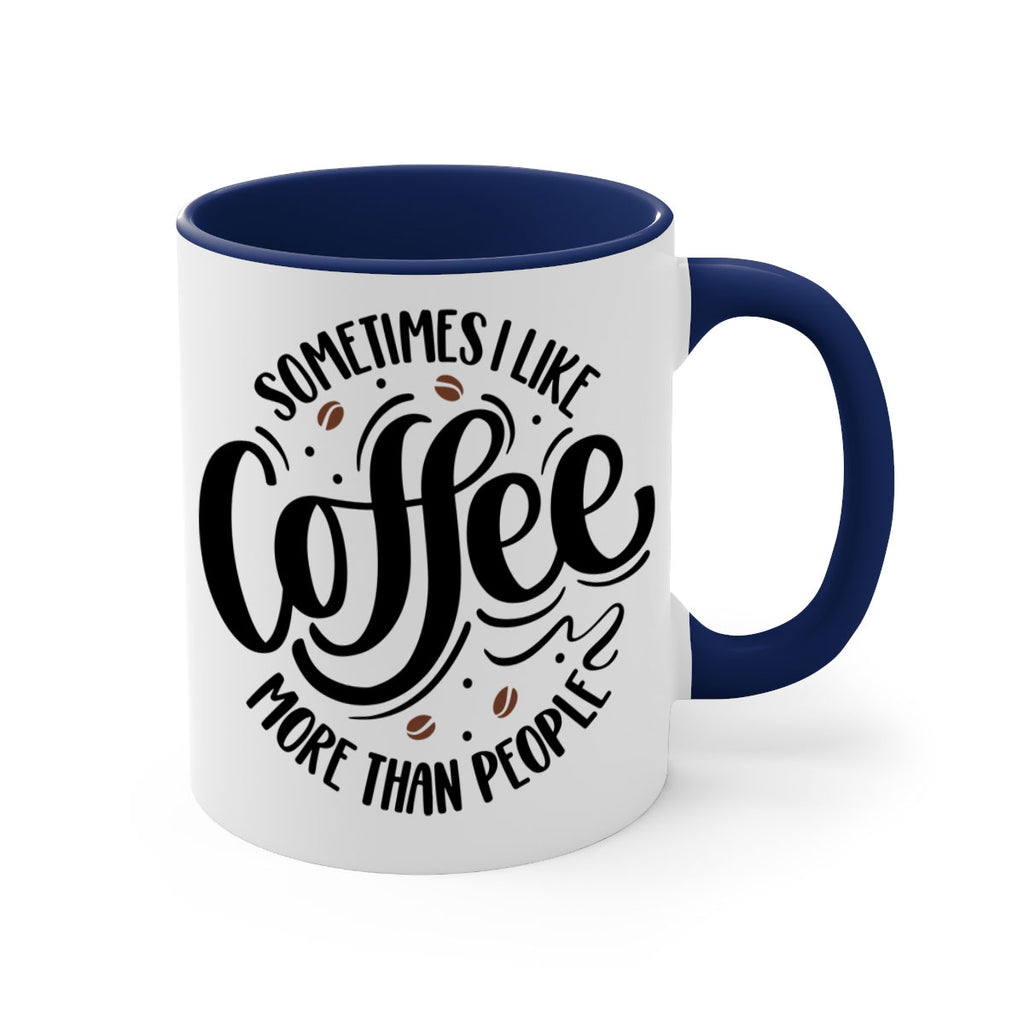 sometimes i like coffee more than people 34#- coffee-Mug / Coffee Cup