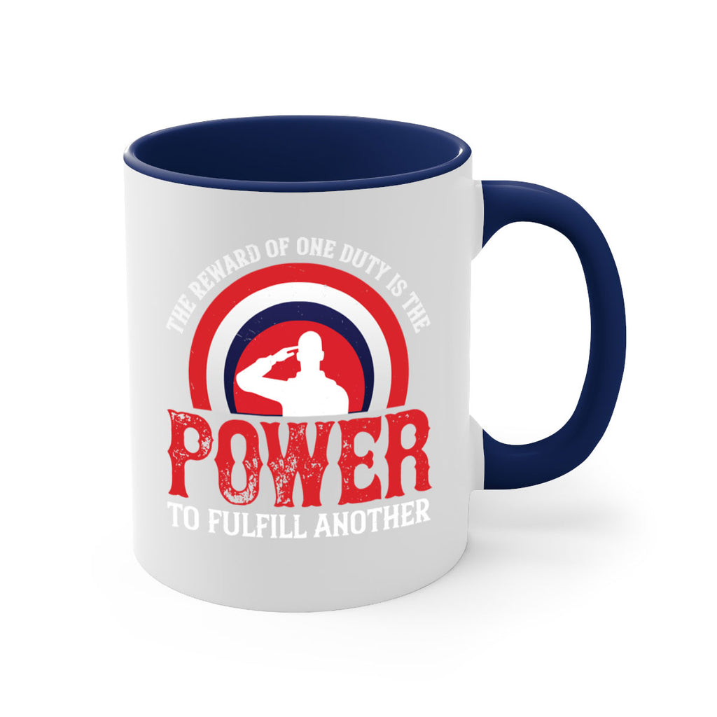 the reward of one duty is the power to fulfill another 26#- veterns day-Mug / Coffee Cup