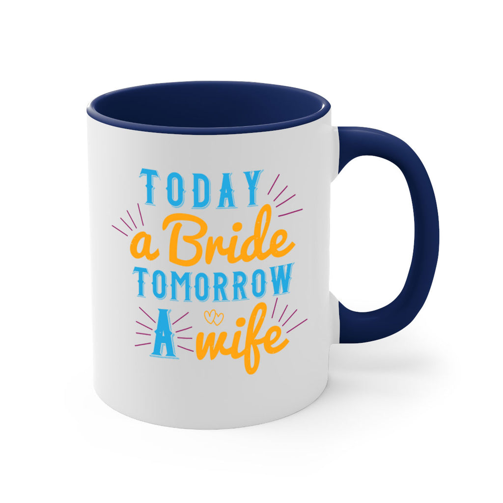 today a bride tomorrow a wife 12#- bride-Mug / Coffee Cup