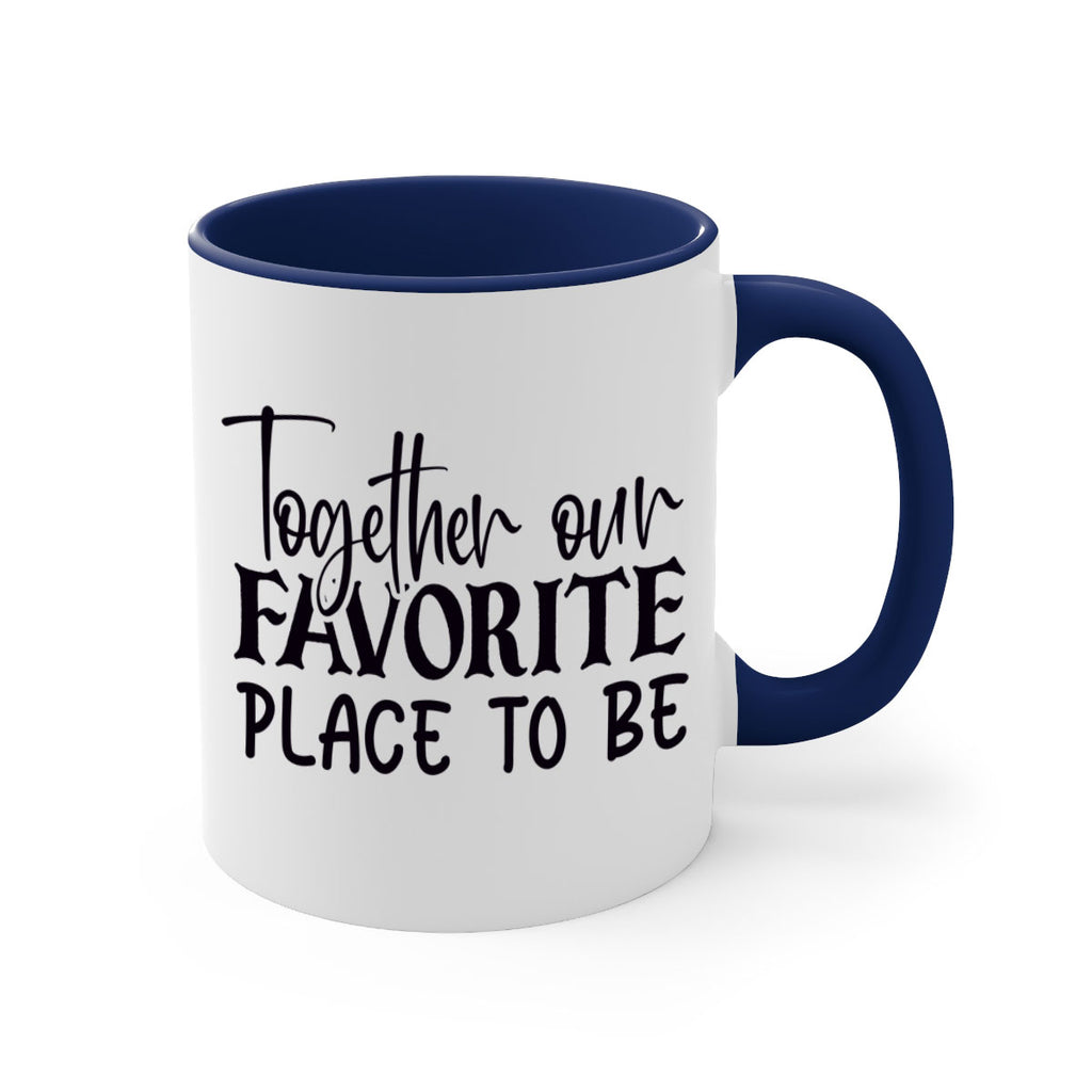 together our favorite place to be 49#- home-Mug / Coffee Cup