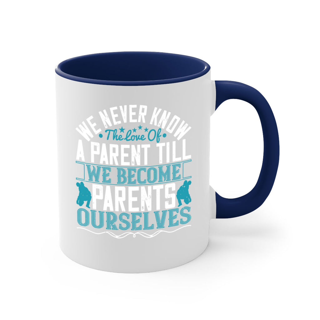 we never know the love of a parent till we become parents ourselves 10#- parents day-Mug / Coffee Cup