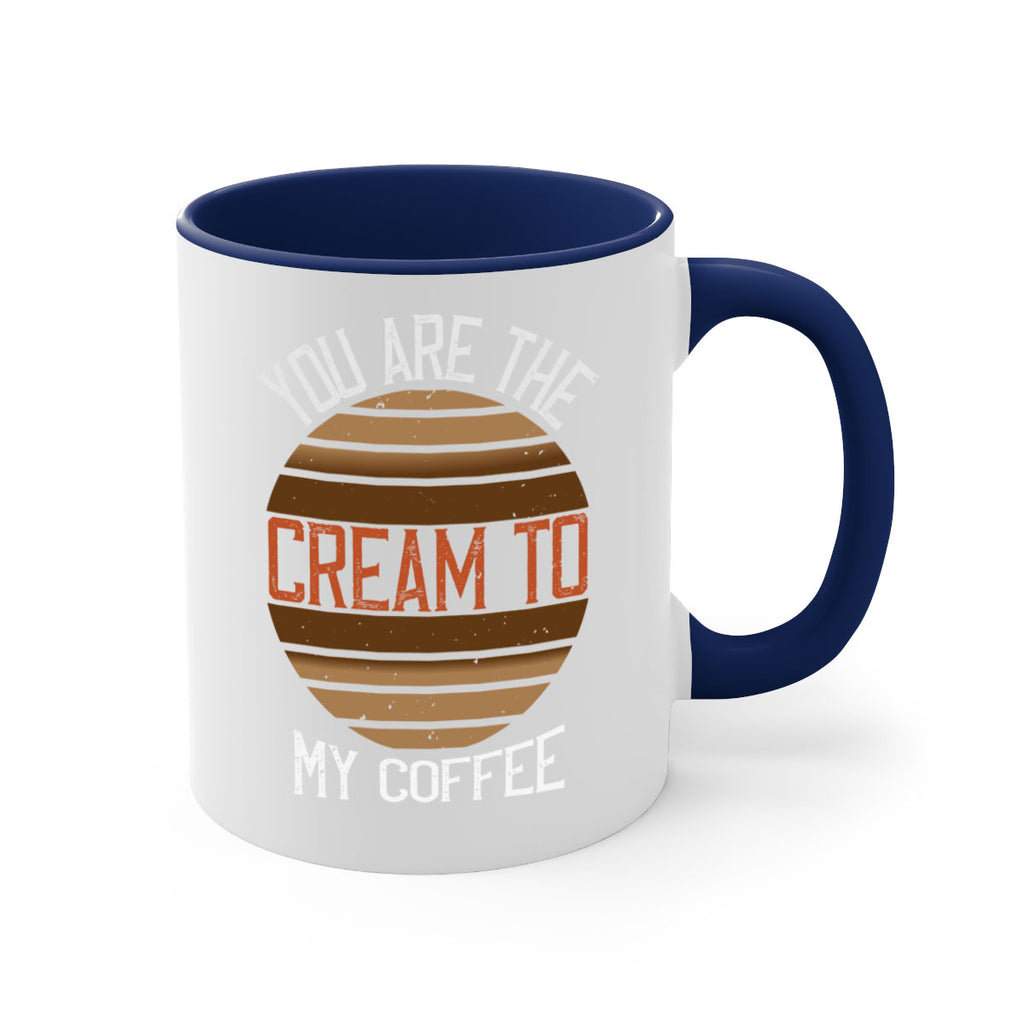 you are the cream to my coffee 228#- coffee-Mug / Coffee Cup