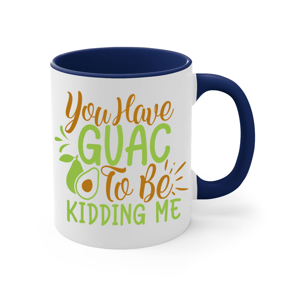 you have guac to be kidding me 1#- avocado-Mug / Coffee Cup