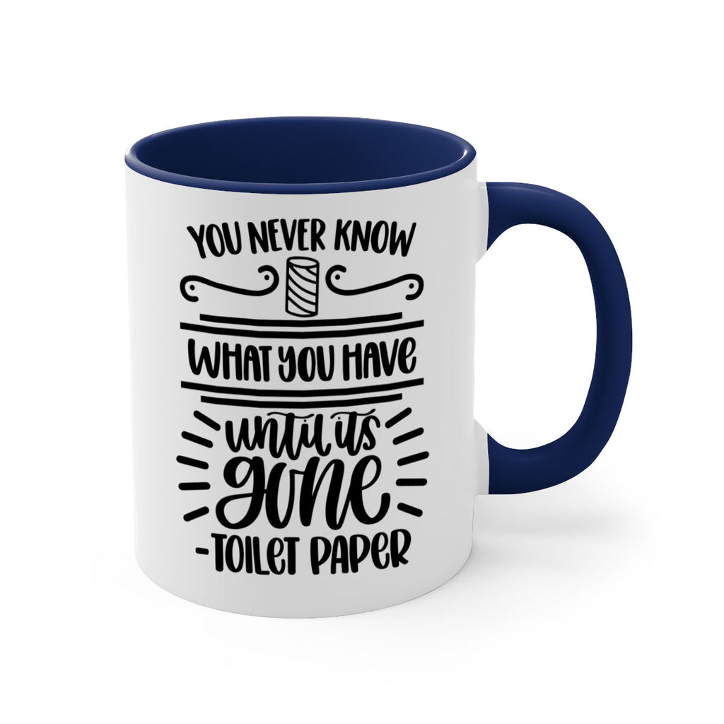 you never know what you have until it is gone 1#- bathroom-Mug / Coffee Cup