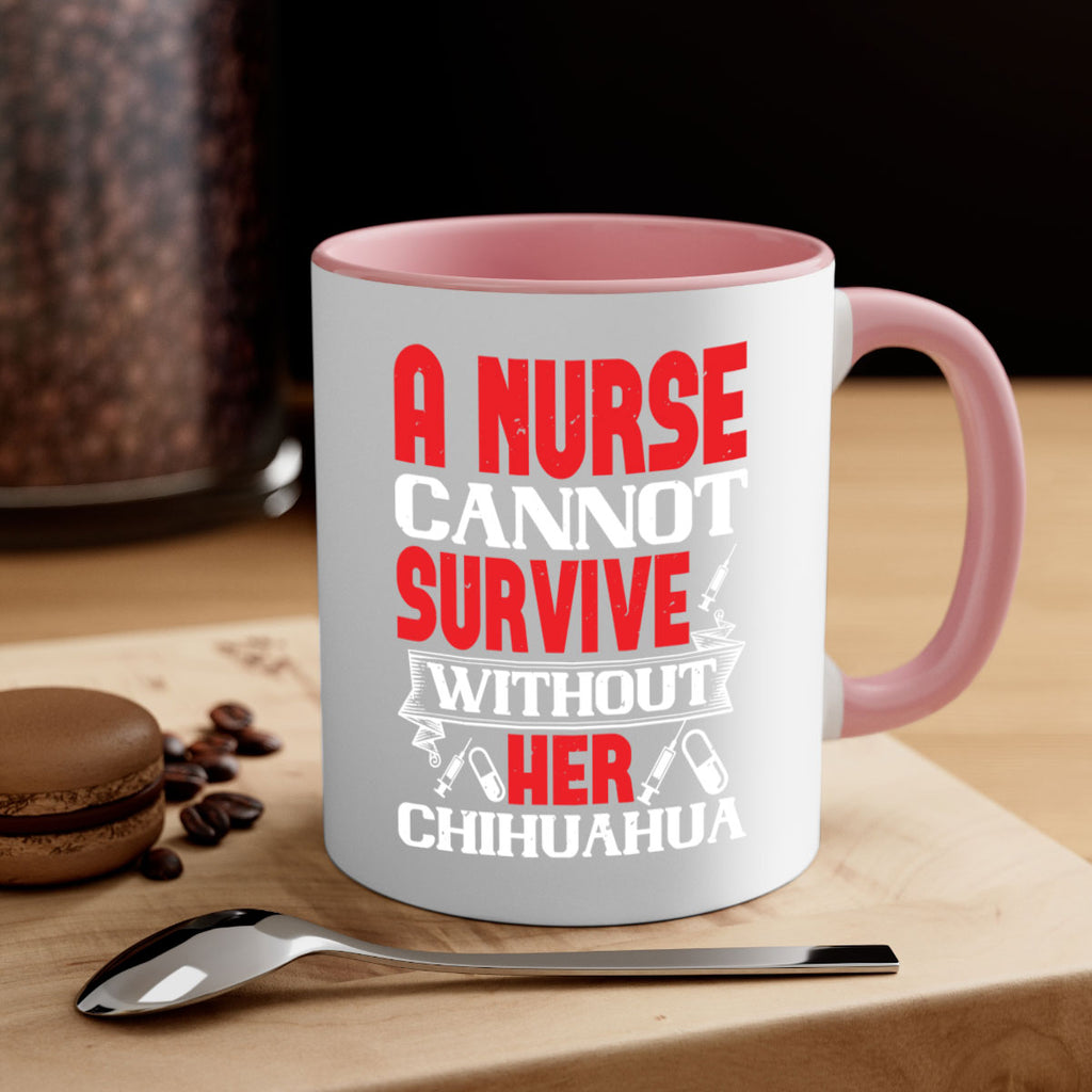 A nurse cannot survive without her chihuahua Style 412#- nurse-Mug / Coffee Cup