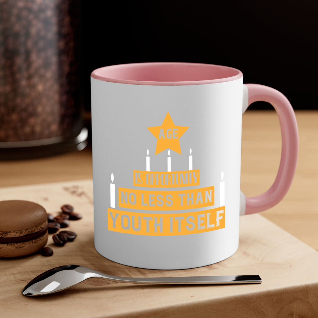 Age is opportunity no less than youth itself Style 102#- birthday-Mug / Coffee Cup